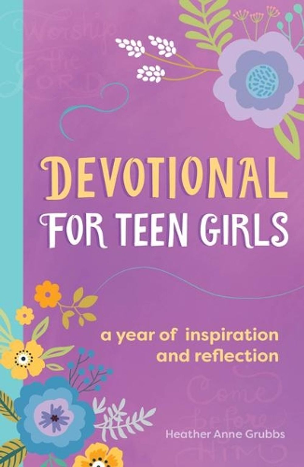 Devotional for Teen Girls by Heather Anne Grubbs - ISBN: 9781648766572