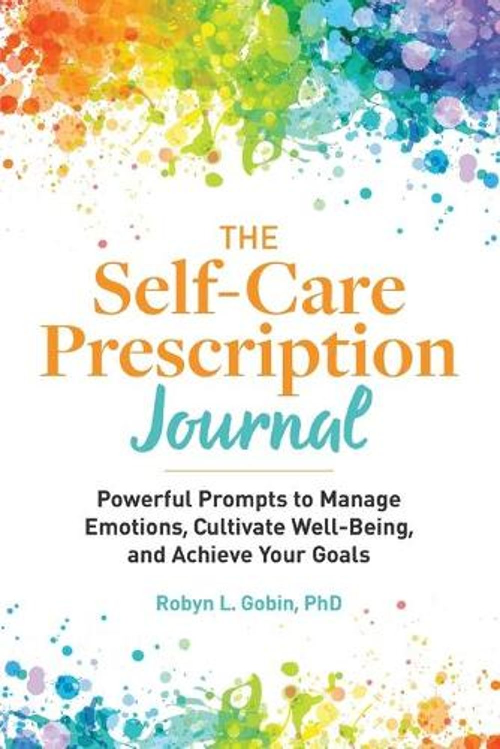 The Self-Care Prescription Journal by Robyn Gobin PhD - ISBN: 9781648766787