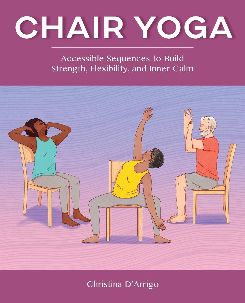 Chair Yoga by Christina D'Arrigo - ISBN: 9781648766862