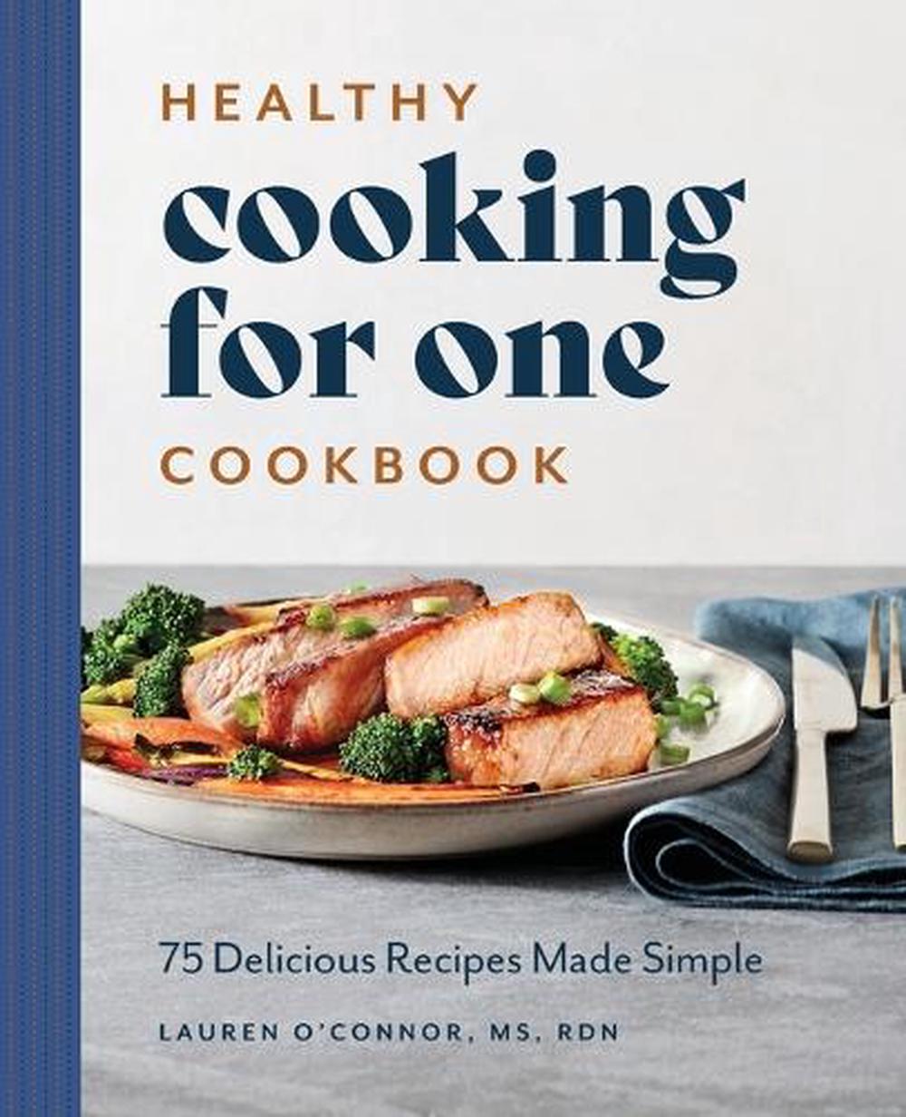 Healthy Cooking for One Cookbook, 9781648766893