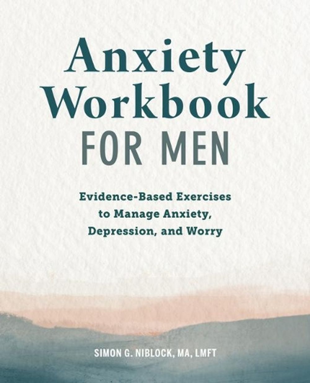 Anxiety Workbook for Men by Simon G. Niblock MA, LMFT - ISBN: 9781648766947
