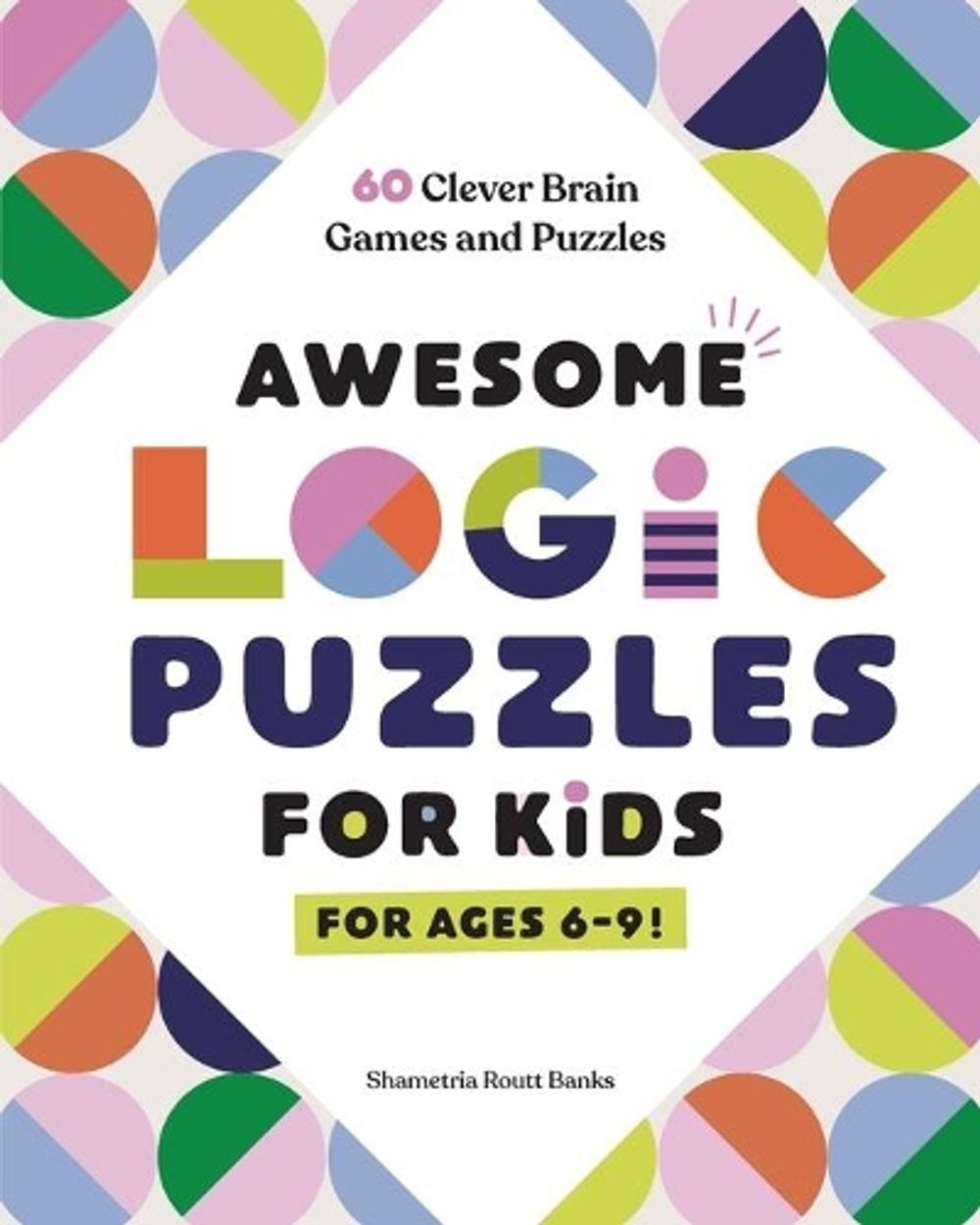 Awesome Logic Puzzles for Kids by Shametria Routt Banks - ISBN: 9781648767111