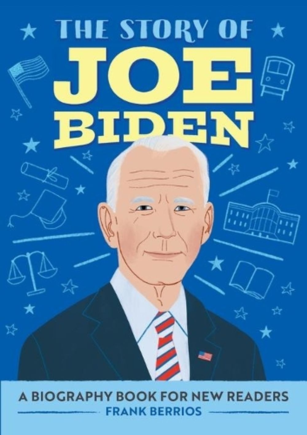 The Story of Joe Biden by Frank J. Berrios - ISBN: 9781648767166