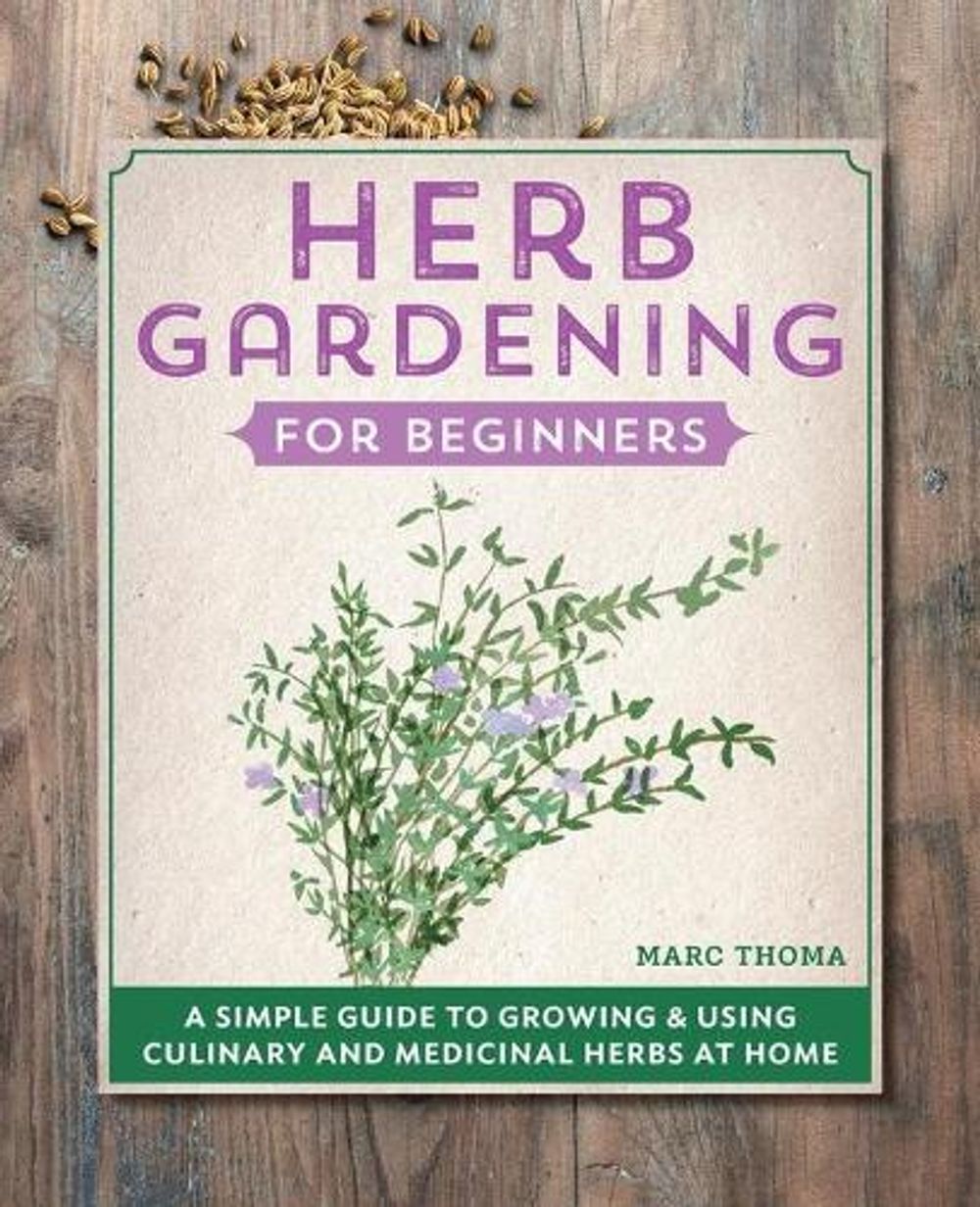 Herb Gardening for Beginners by Marc Thoma - ISBN: 9781648767173