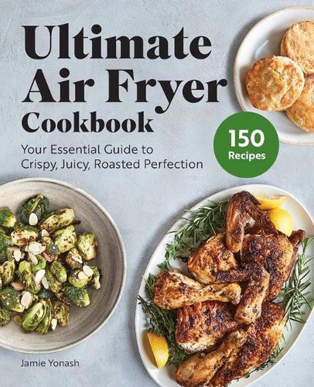 Ultimate Air Fryer Cookbook by Jamie Yonash - ISBN: 9781648767449