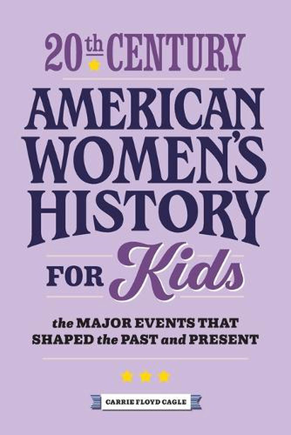 20th Century American Women's History for Kids by Carrie Cagle - ISBN: 9781648767593