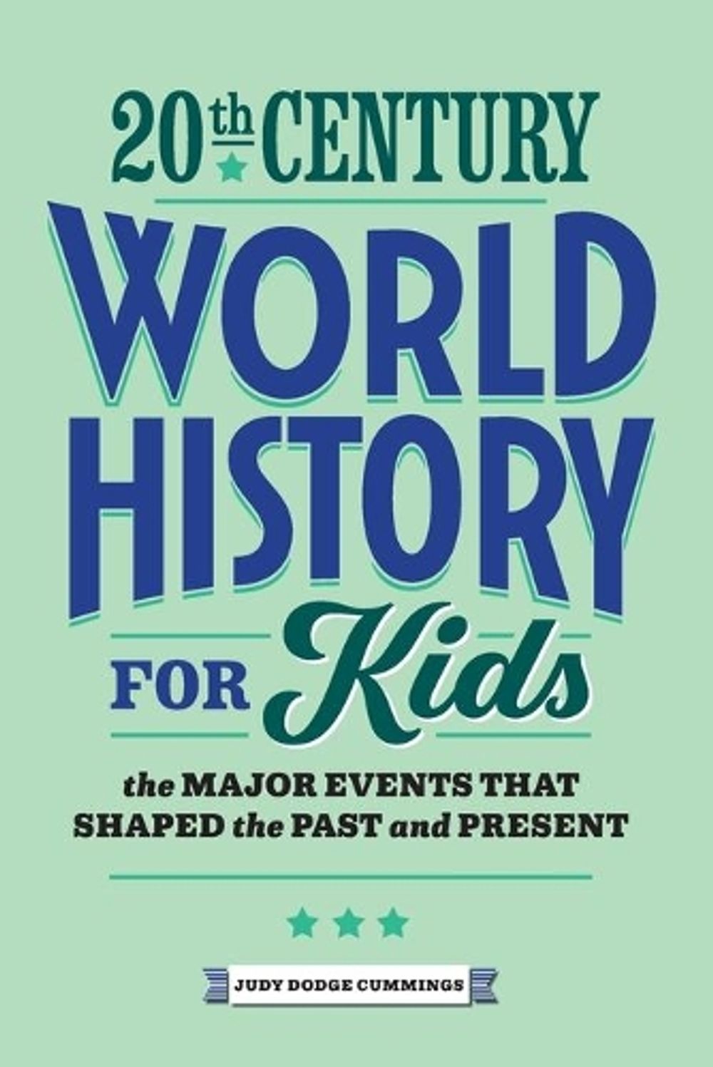 20th Century World History for Kids by Judy Dodge Cummings - ISBN: 9781648767616