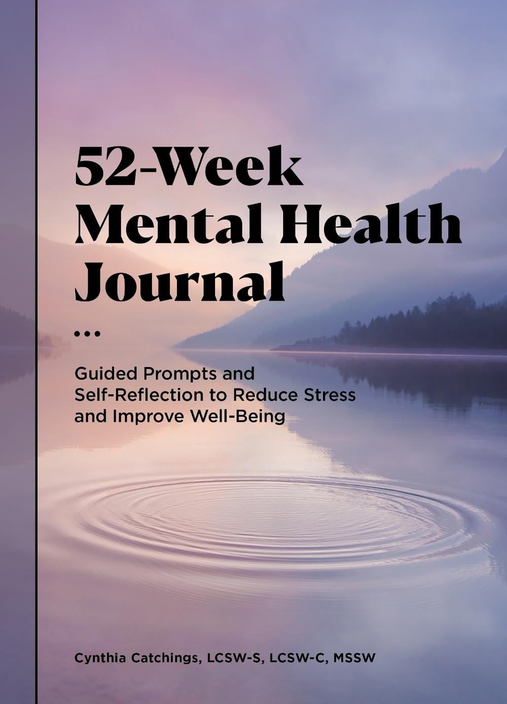 52-Week Mental Health Journal by Cynthia Catchings LCSW-S, LCSW-C, MSSW - ISBN: 9781648767692