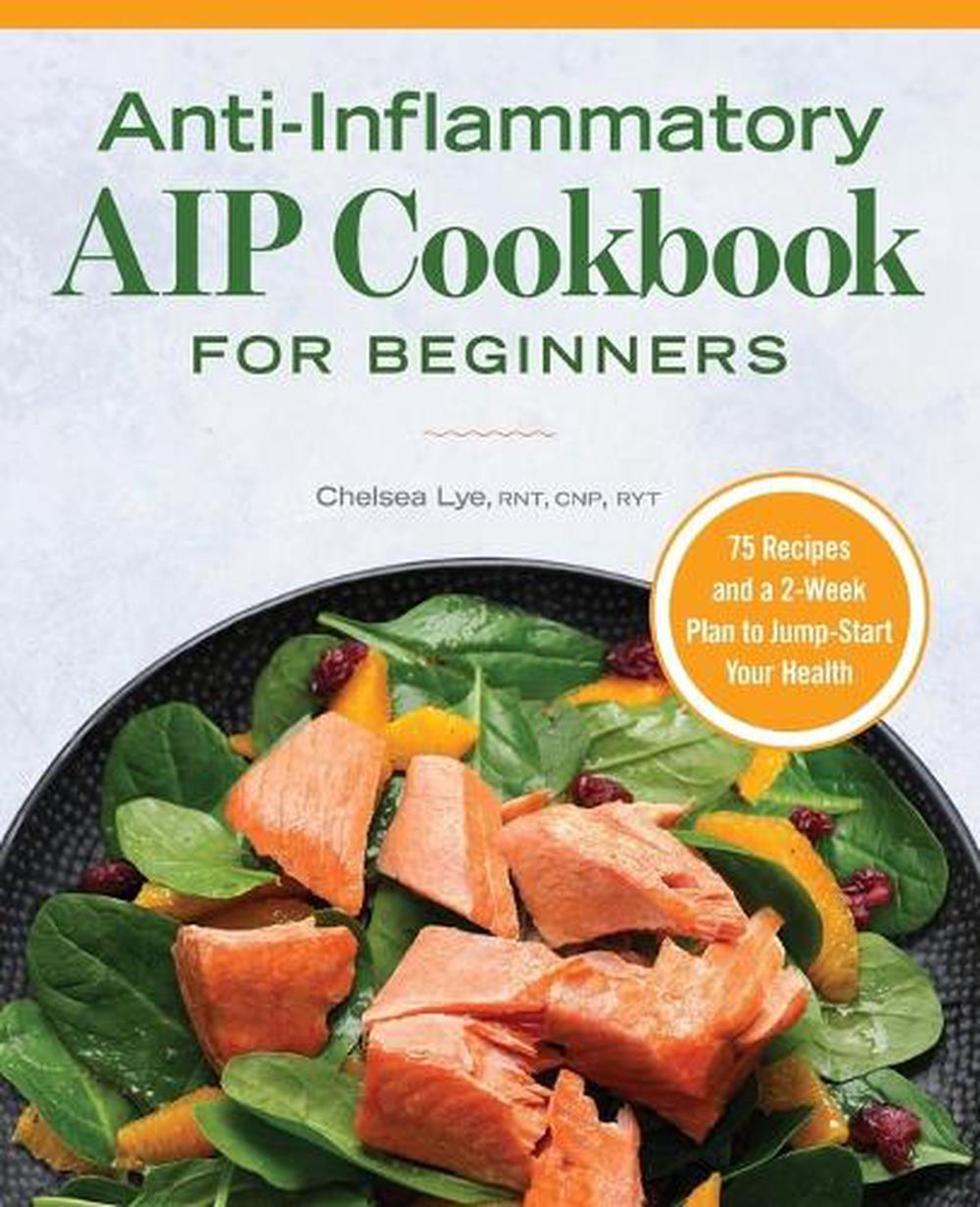 Anti-Inflammatory AIP Cookbook for Beginners, 9781648767883