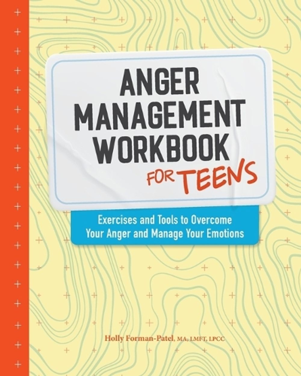 Anger Management Workbook for Teens by Holly Forman-Patel MA, LMFT, LPCC - ISBN: 9781648767944