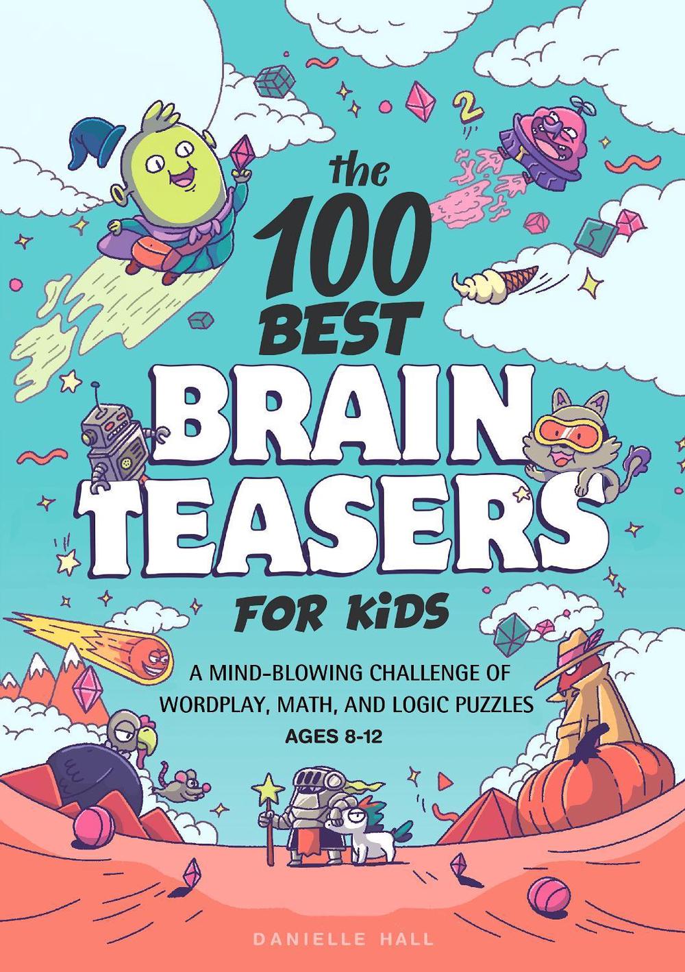 The 100 Best Brain Teasers for Kids by Danielle Hall - ISBN: 9781648768033