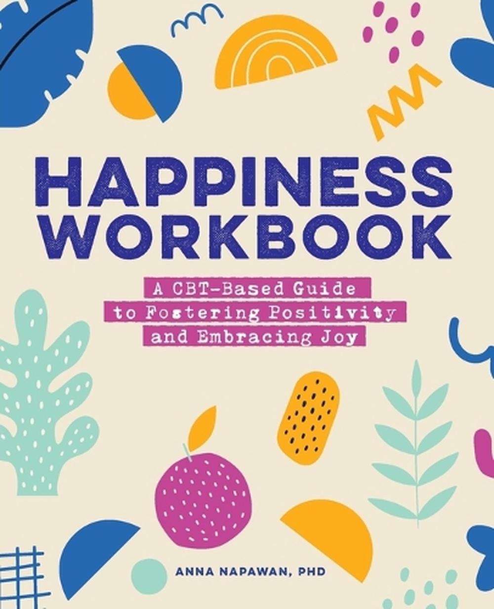 Happiness Workbook by Anna Napawan PhD - ISBN: 9781648768064