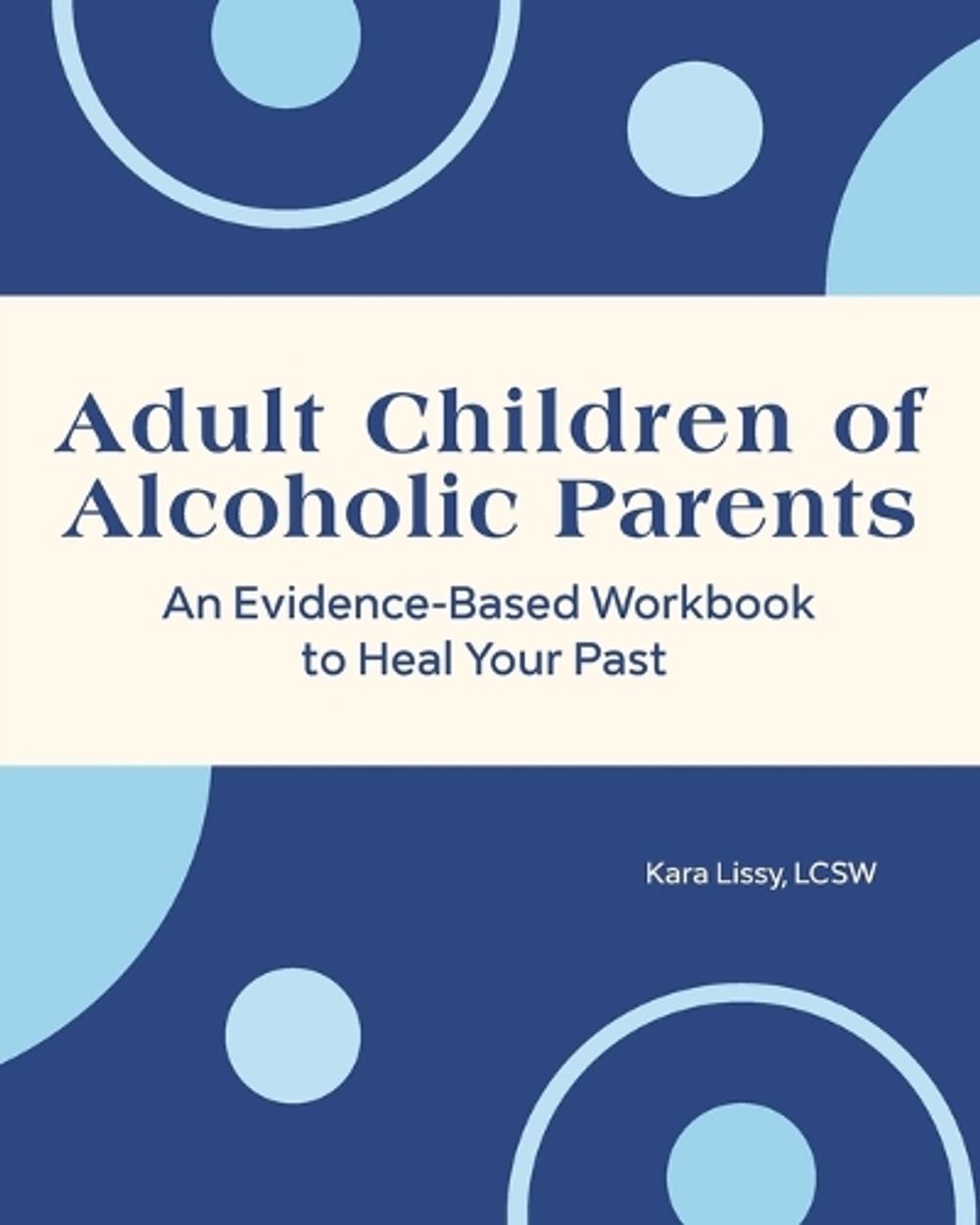Adult Children of Alcoholic Parents by Kara Lissy LCSW - ISBN: 9781648768132