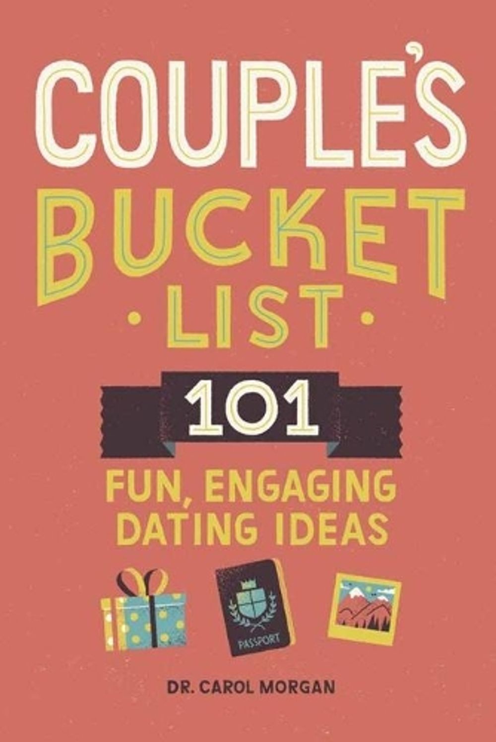 Couple's Bucket List by Dr. Carol Morgan PhD - ISBN: 9781648768231