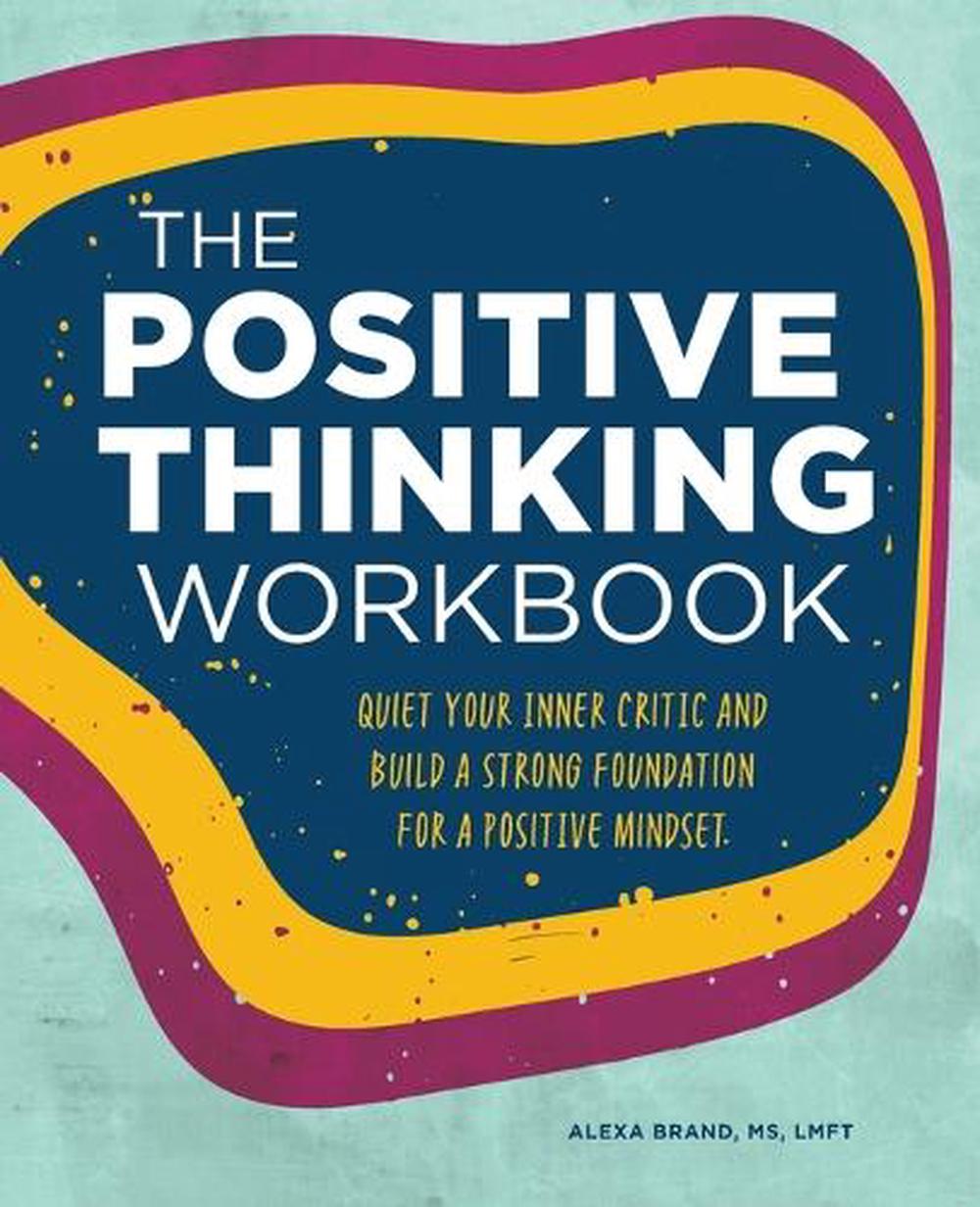 The Positive Thinking Workbook by Alexa Brand LMFT - ISBN: 9781648768279