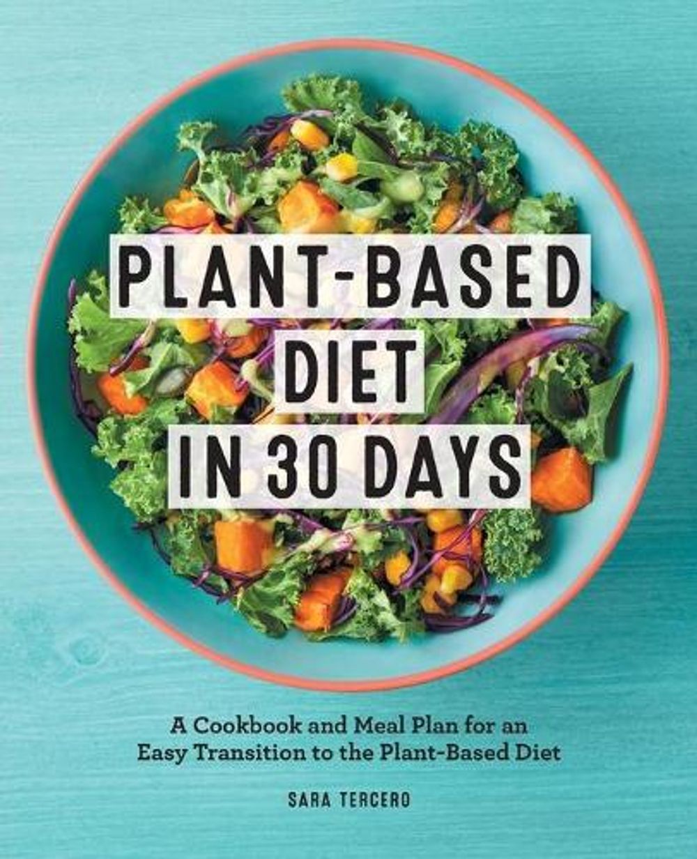 Plant-Based Diet in 30 Days by Sara Tercero - ISBN: 9781648768330
