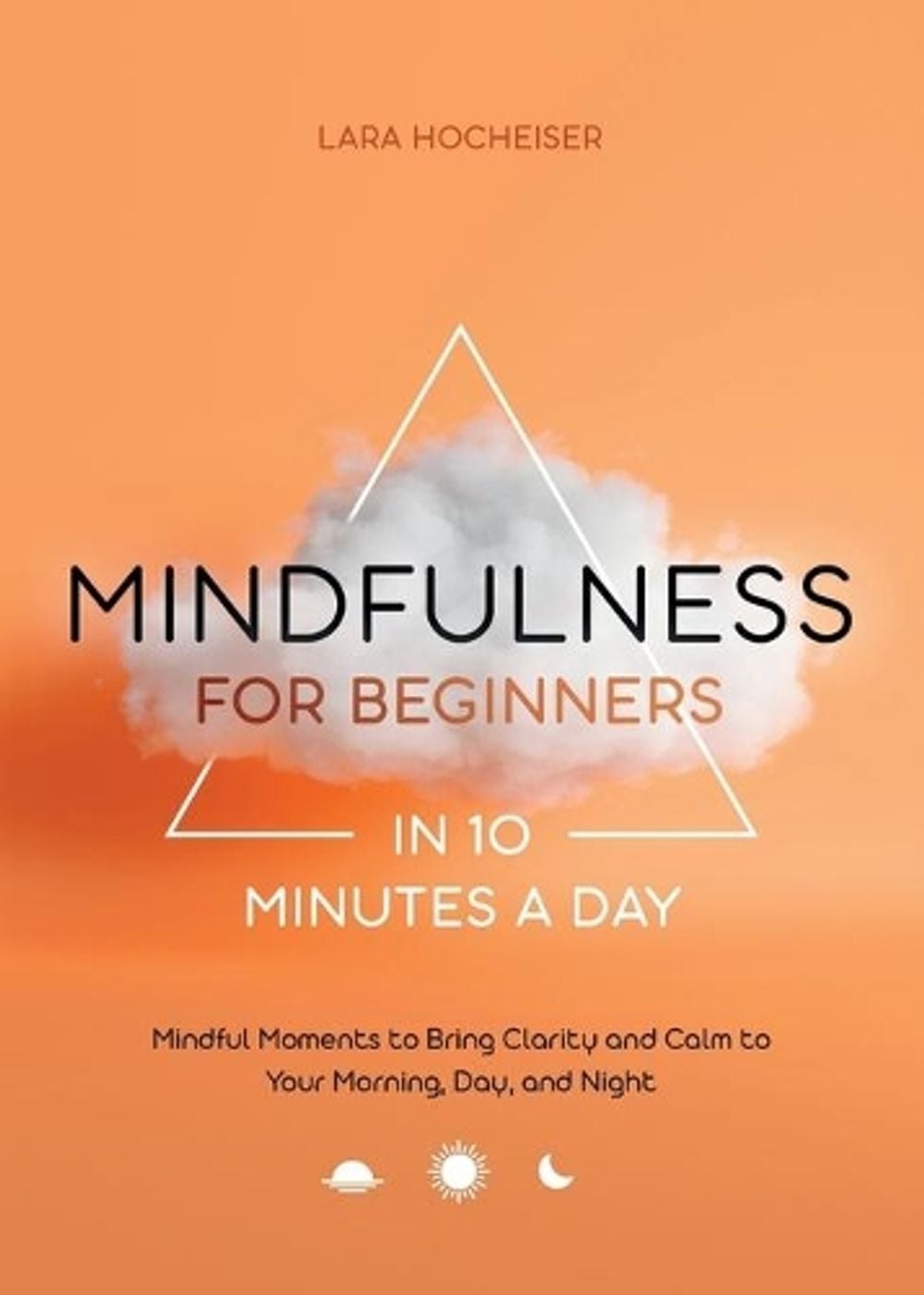 Mindfulness for Beginners in 10 Minutes a Day by Lara Hocheiser - ISBN: 9781648768514