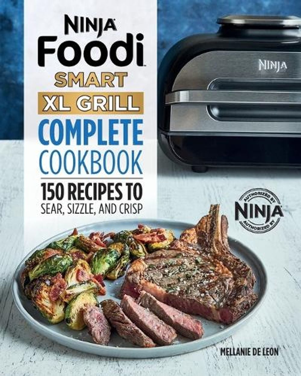 Ninja Foodi Smart XL Grill Complete Cookbook by Mellanie De Leon - ISBN: 9781648768651