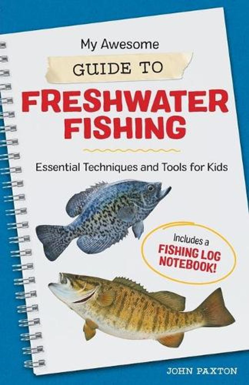 My Awesome Guide to Freshwater Fishing by John Paxton - ISBN: 9781648768903