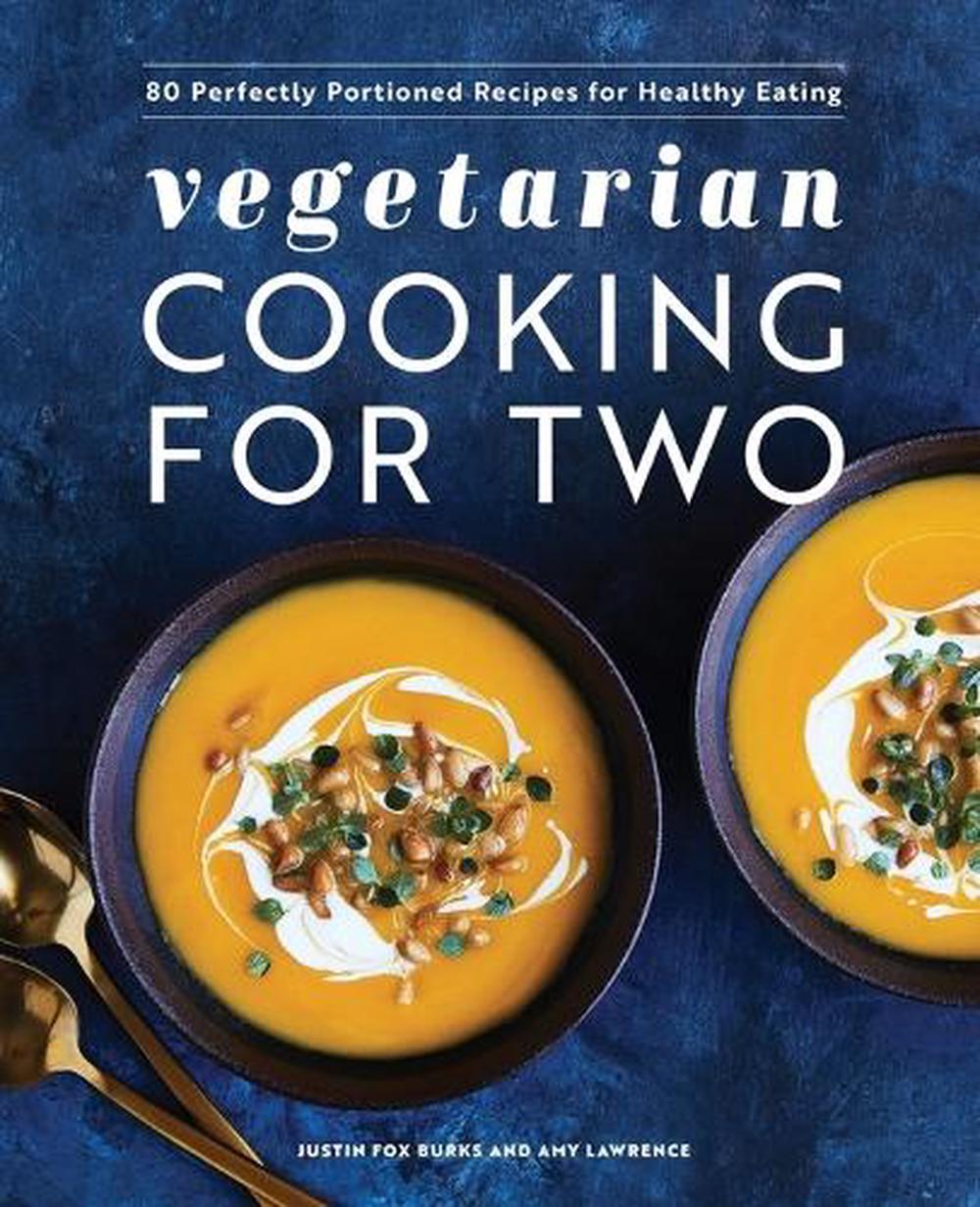 Vegetarian Cooking for Two by Justin Fox Burks - ISBN: 9781648769085