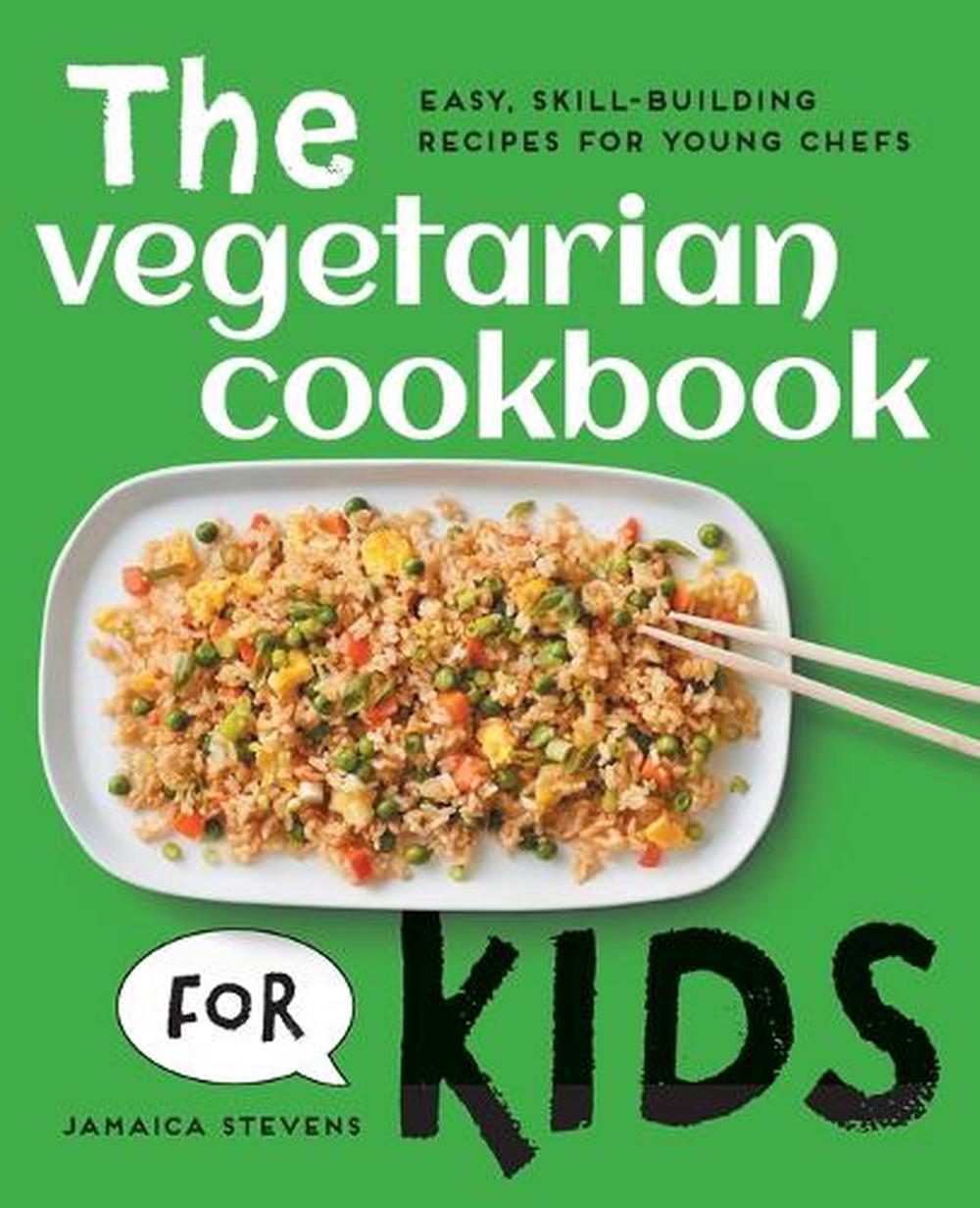 The Vegetarian Cookbook for Kids by Jamaica Stevens - ISBN: 9781648769382