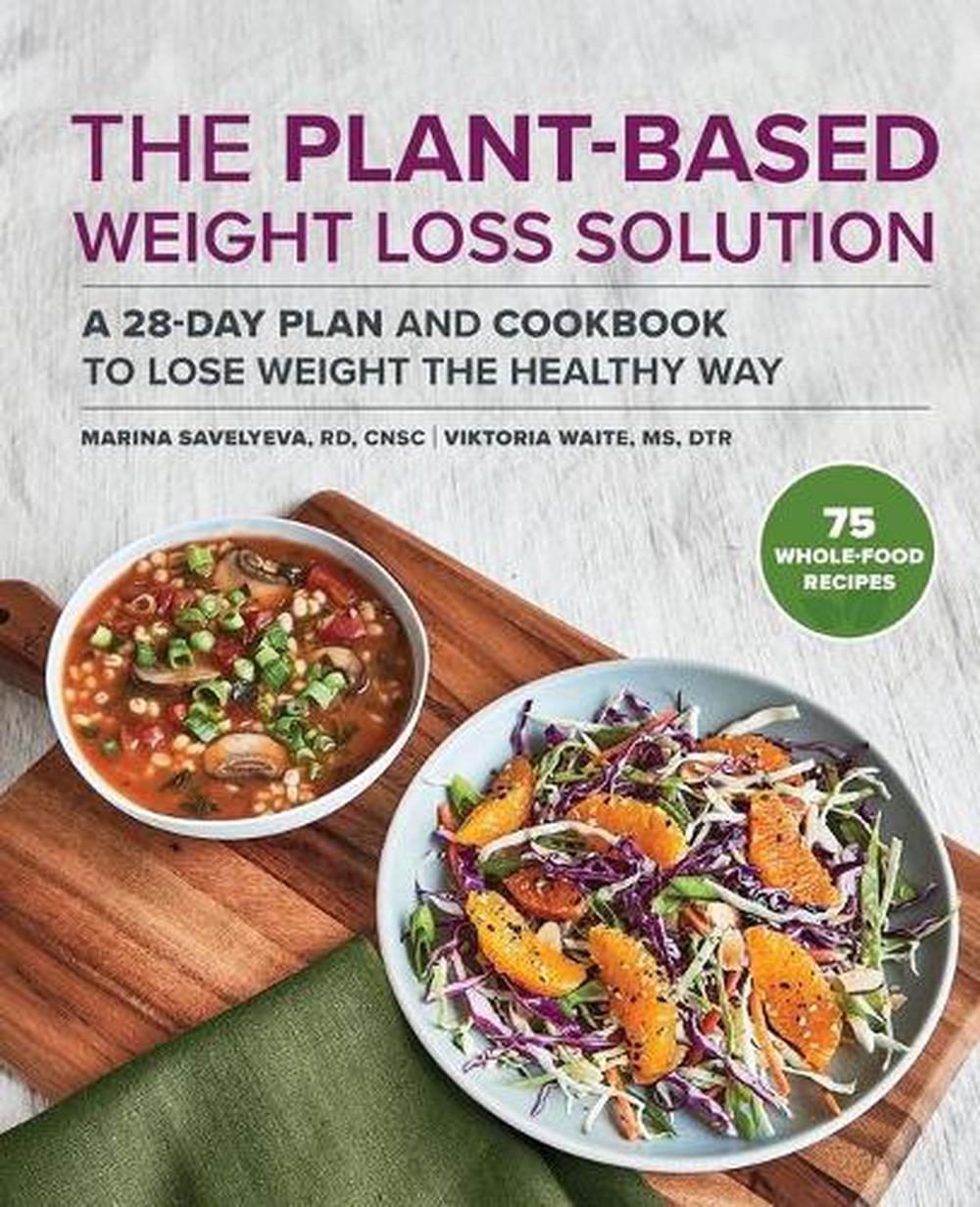 The Plant-Based Weight Loss Solution, 9781648769474