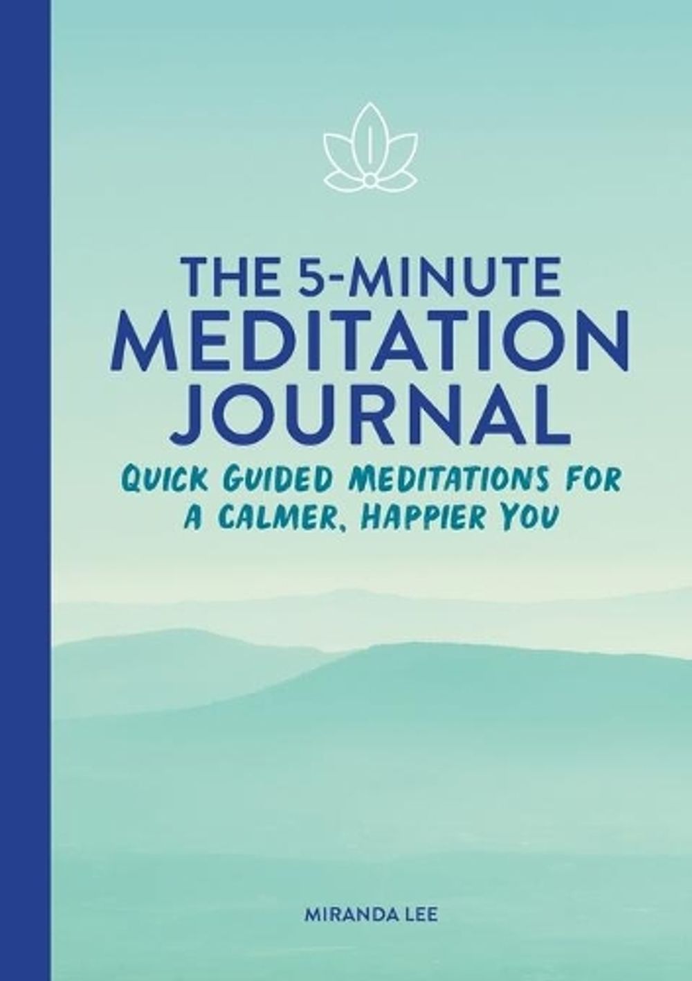 The 5-Minute Meditation Journal by Miranda Lee - ISBN: 9781648769832