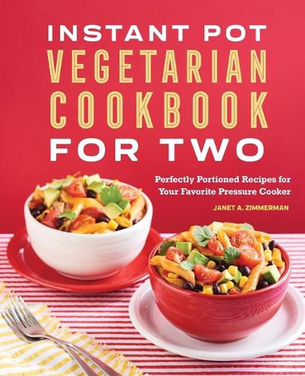 Instant Pot® Vegetarian Cookbook for Two by Janet A. Zimmerman - ISBN: 9781648769993