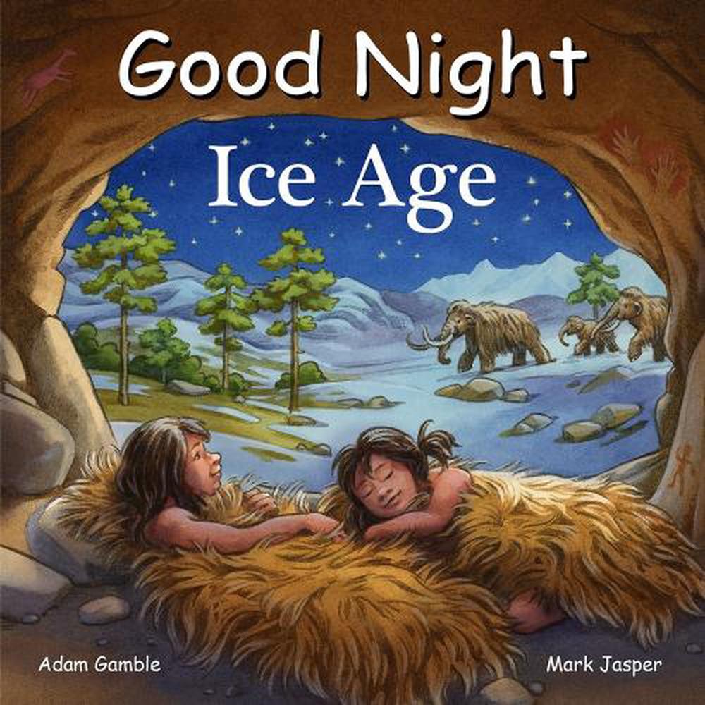 Good Night Ice Age by Adam Gamble - ISBN: 9781649070531
