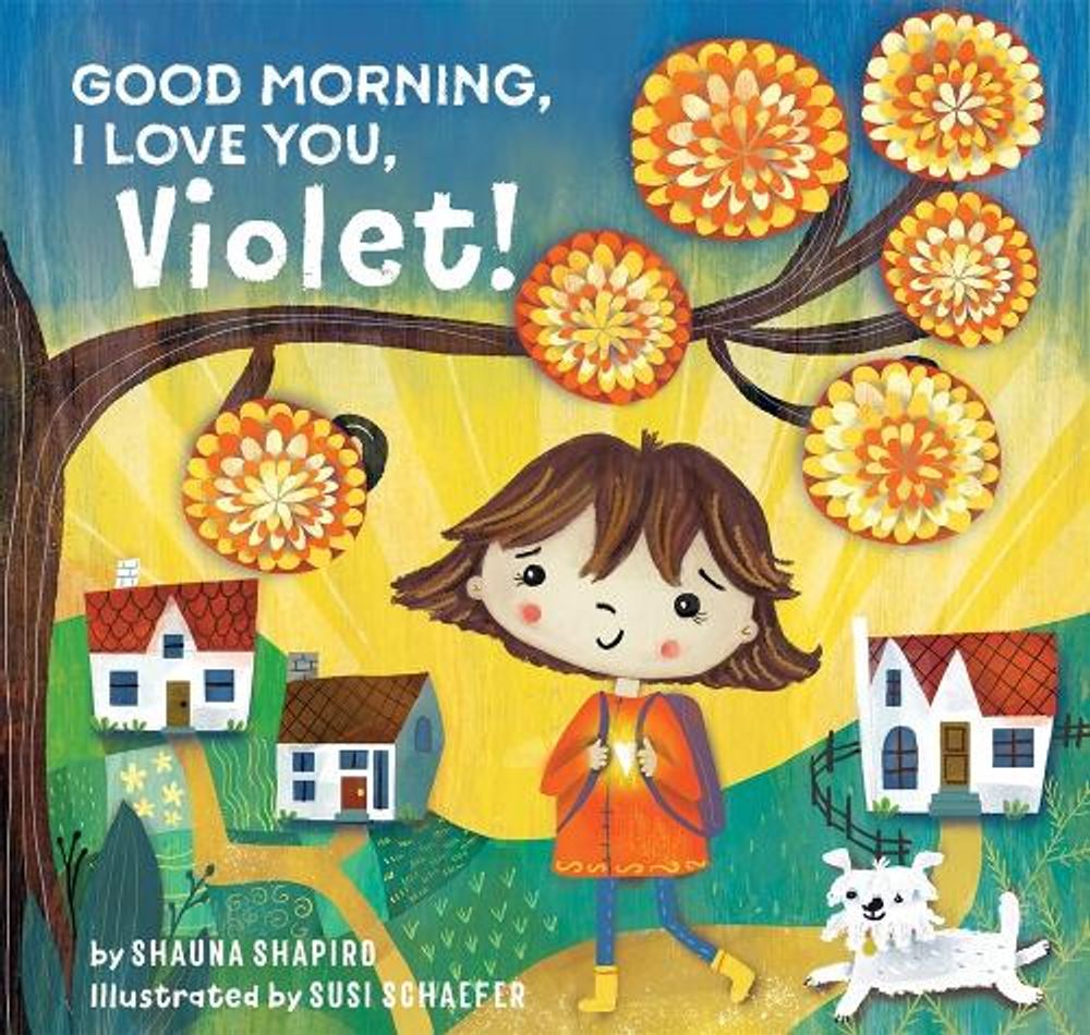 Good Morning, I Love You, Violet! by Shauna Shapiro - ISBN: 9781649630315