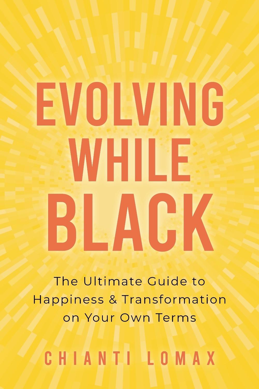 Evolving While Black by Chianti Lomax - ISBN: 9781649631442