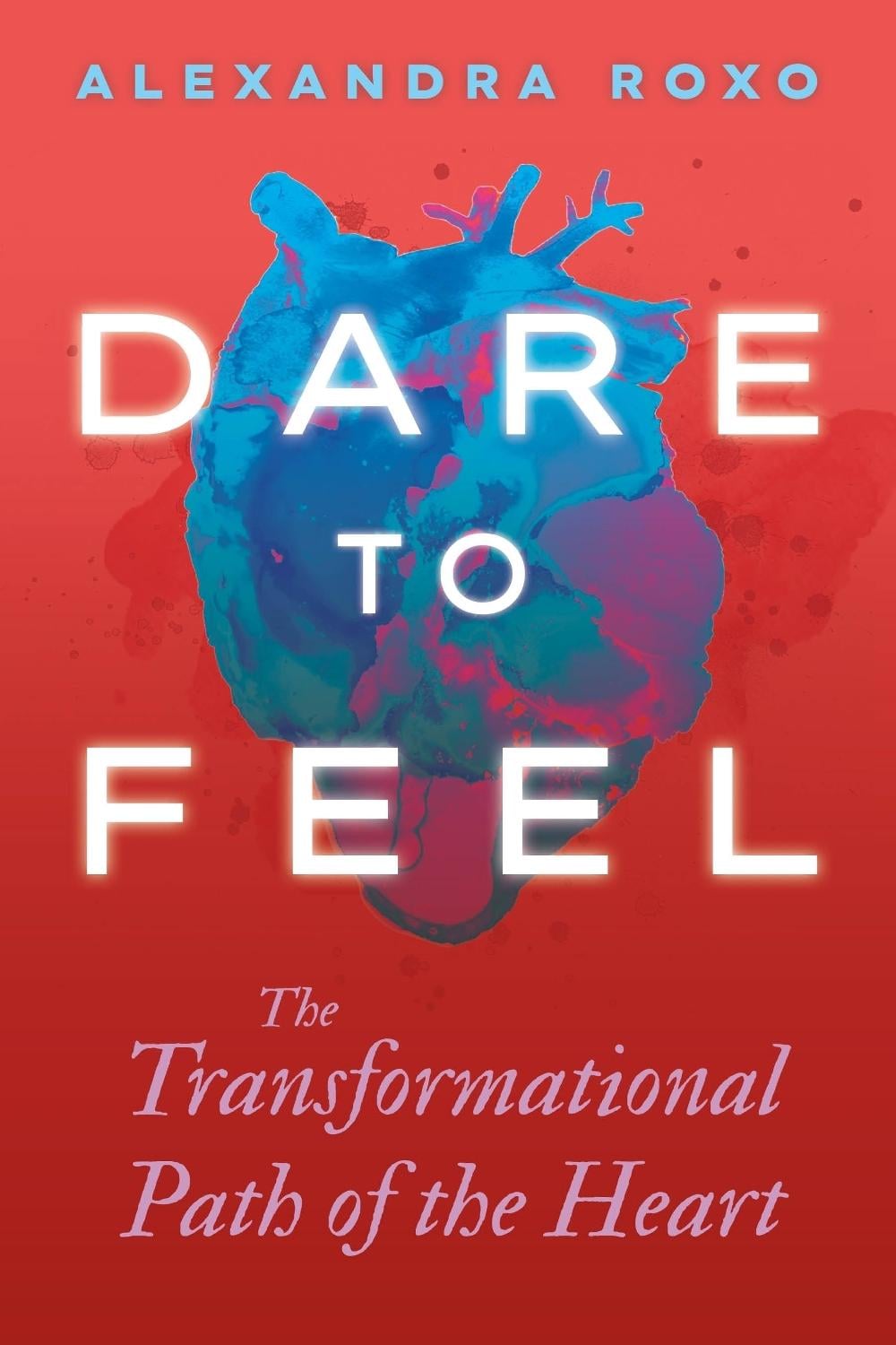 Dare to Feel by Alexandra Roxo - ISBN: 9781649631770