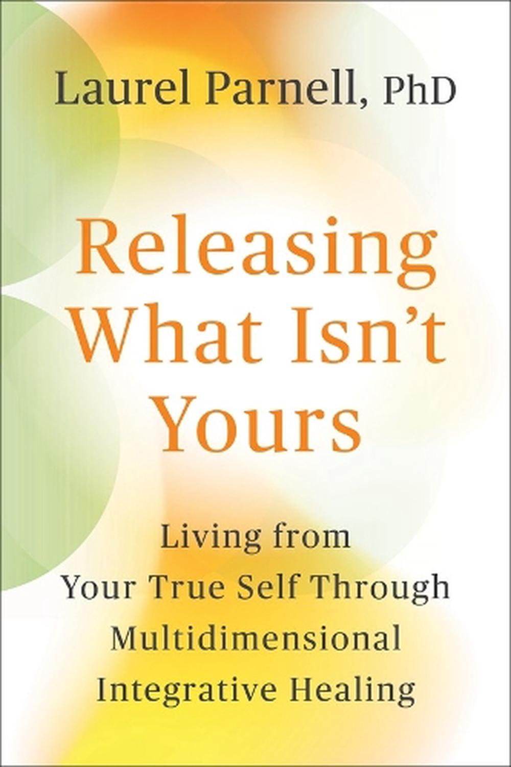 Releasing What Isn't Yours by Laurel Parnell - ISBN: 9781649634429