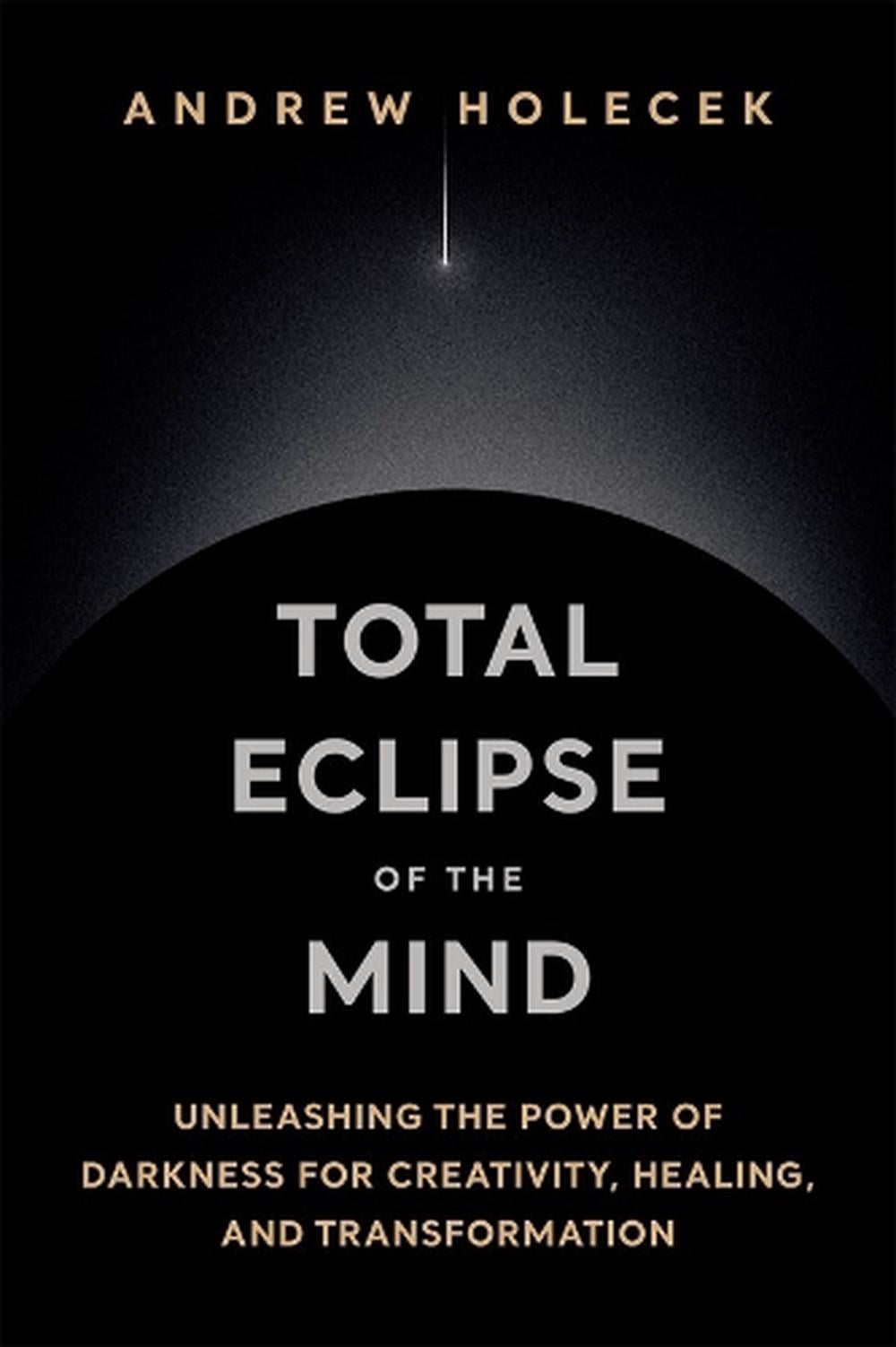 Total Eclipse of the Mind by Andrew Holecek - ISBN: 9781649634856