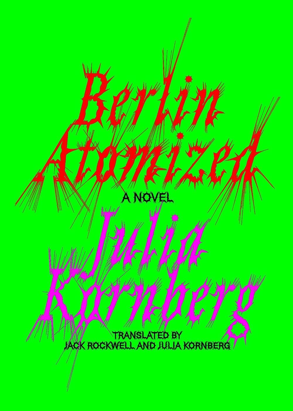 Berlin Atomized by Julia Kornberg - ISBN: 9781662602856