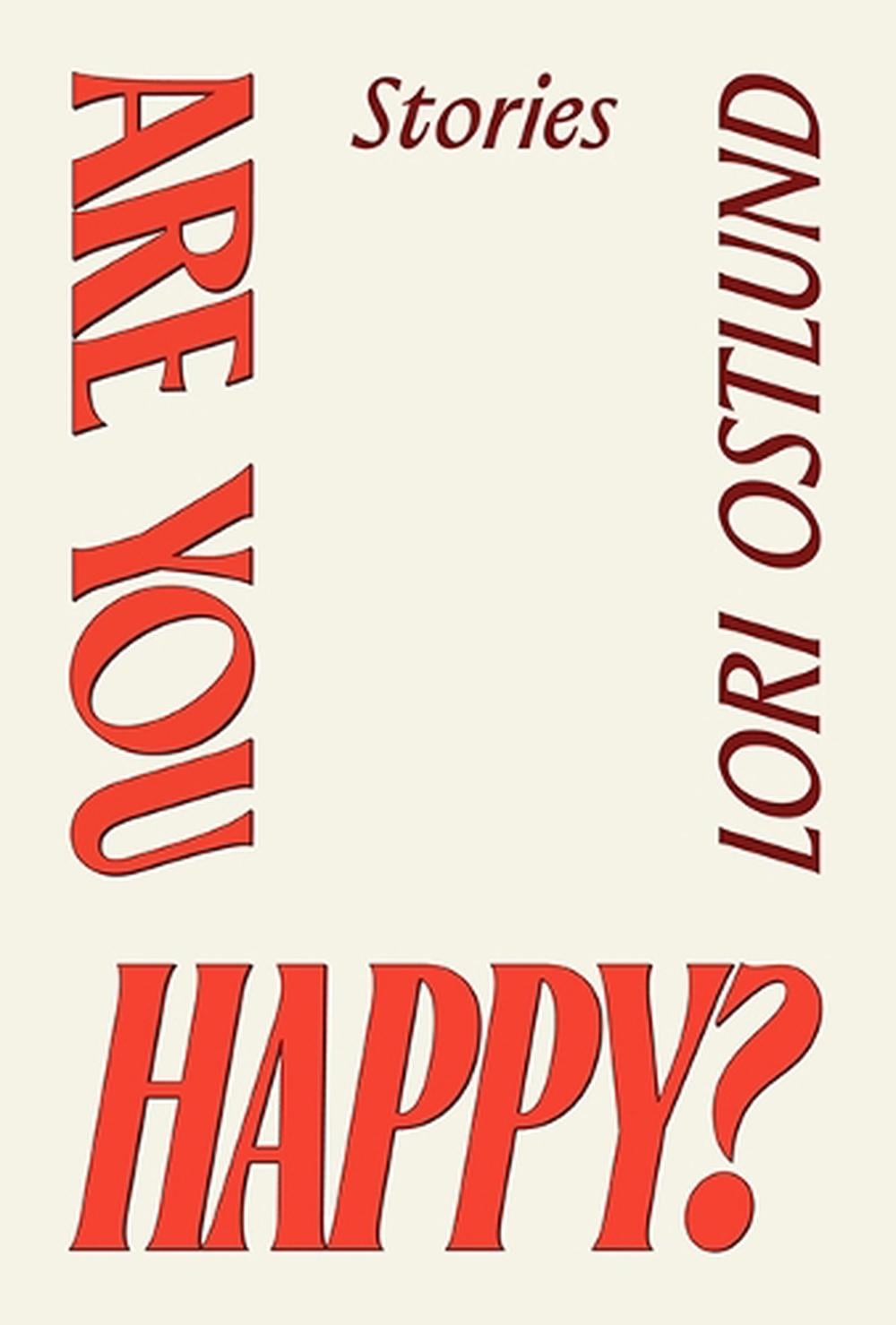 Are You Happy? by Lori Ostlund - ISBN: 9781662603020