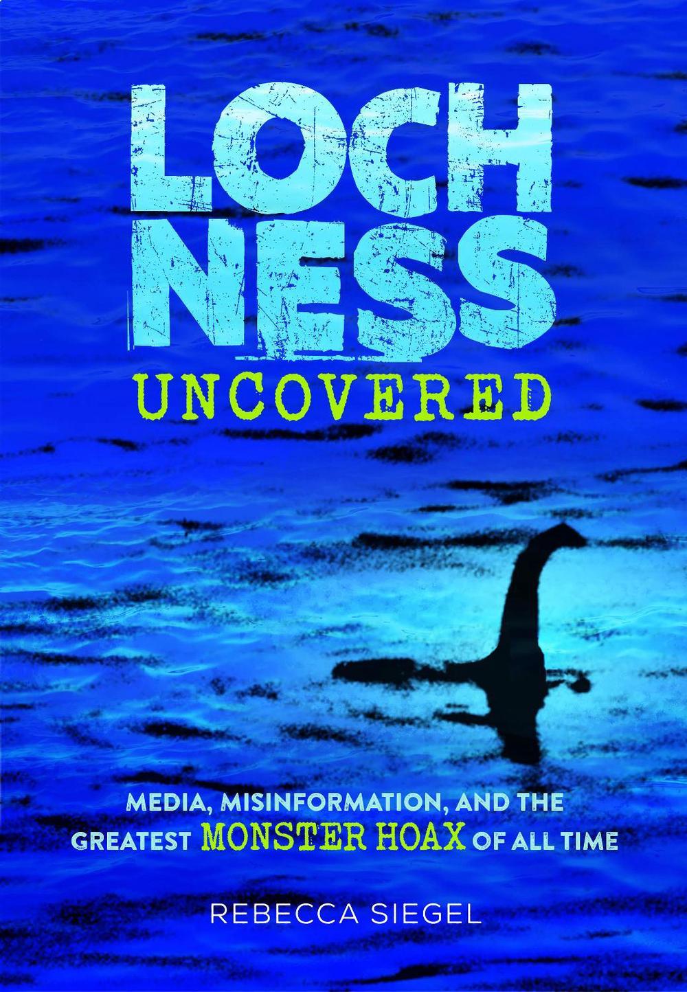 Loch Ness Uncovered by Rebecca Siegel - ISBN: 9781662620232