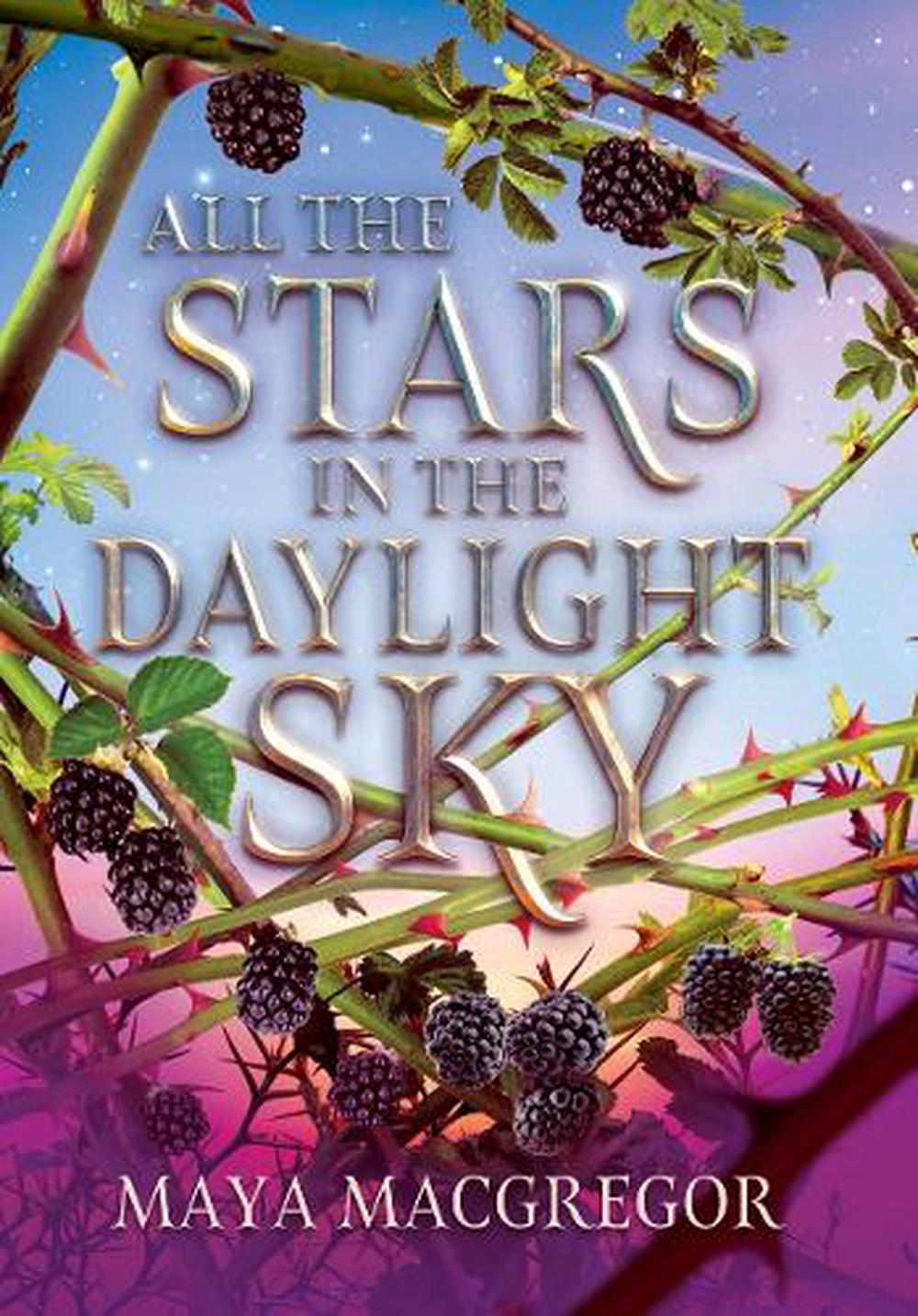 All the Stars in the Daylight Sky by Maya MacGregor - ISBN: 9781662620980