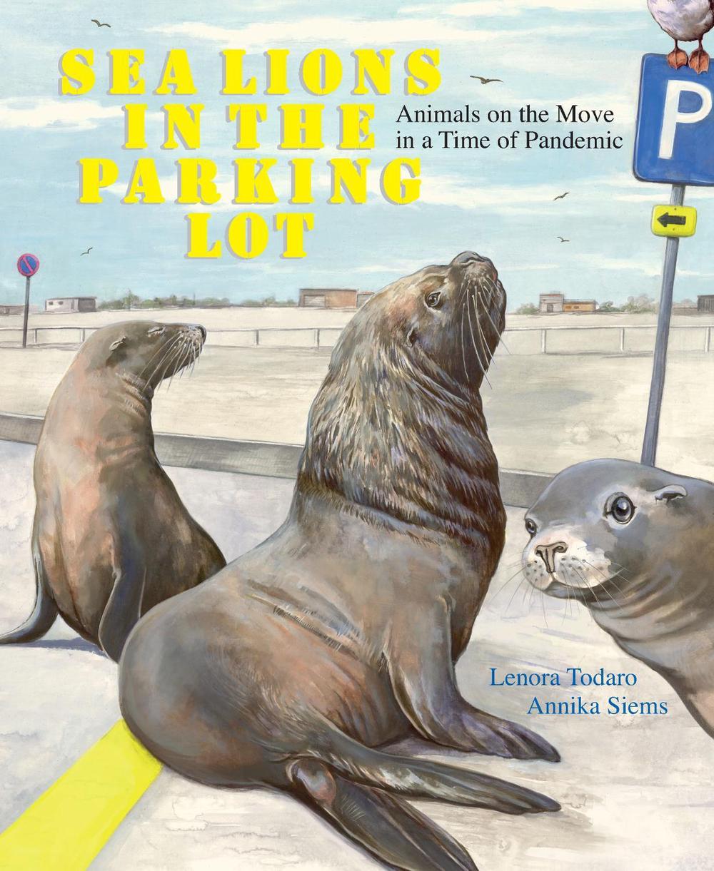 Sea Lions in the Parking Lot by Lenora Todaro - ISBN: 9781662650499