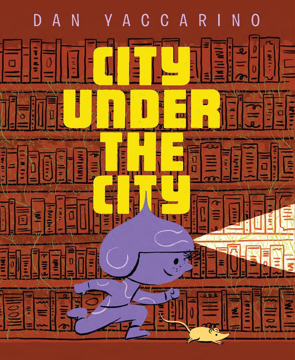The City Under the City by Dan Yaccarino - ISBN: 9781662650895
