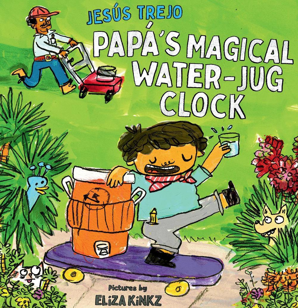 Papá's Magical Water-Jug Clock by Jesus Trejo - ISBN: 9781662651045