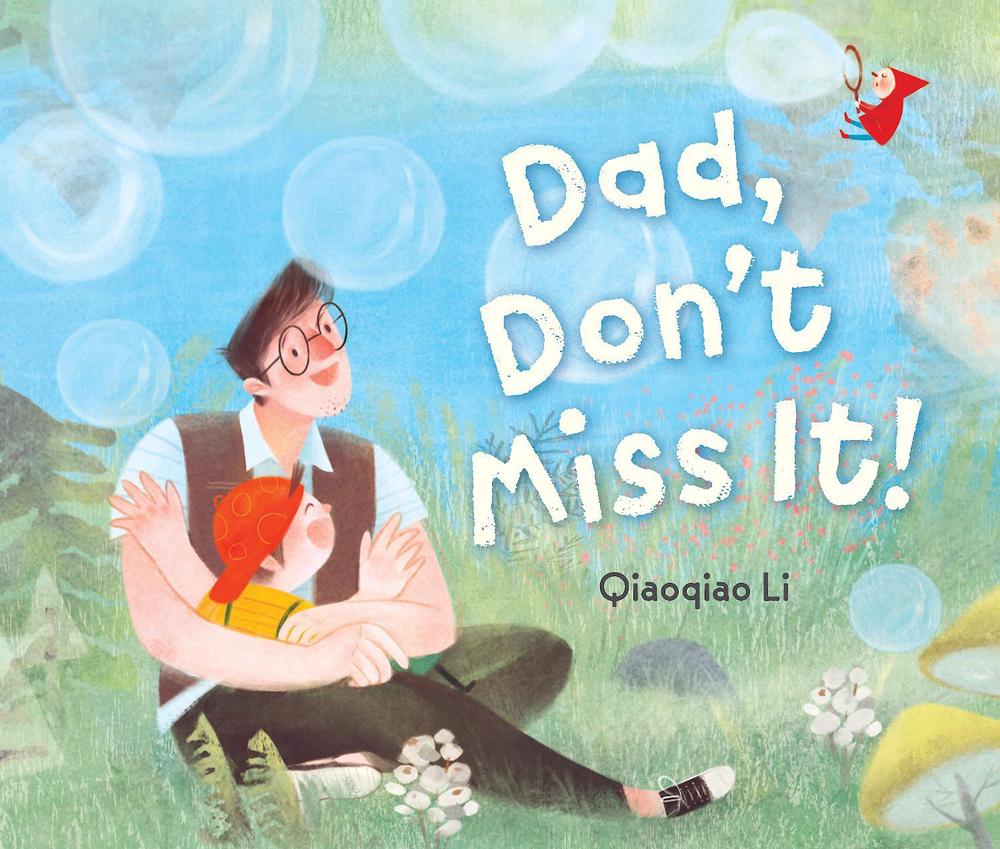 Dad, Don't Miss It! by Qiaoqiao Li - ISBN: 9781662651120