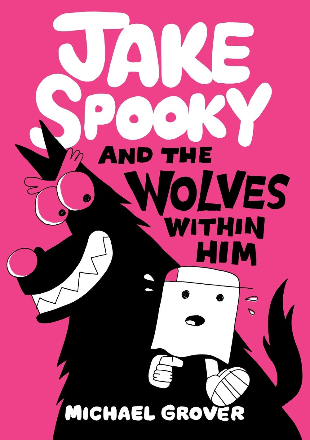Jake Spooky And the Wolves Within Him by Michael Grover - ISBN: 9781662665790
