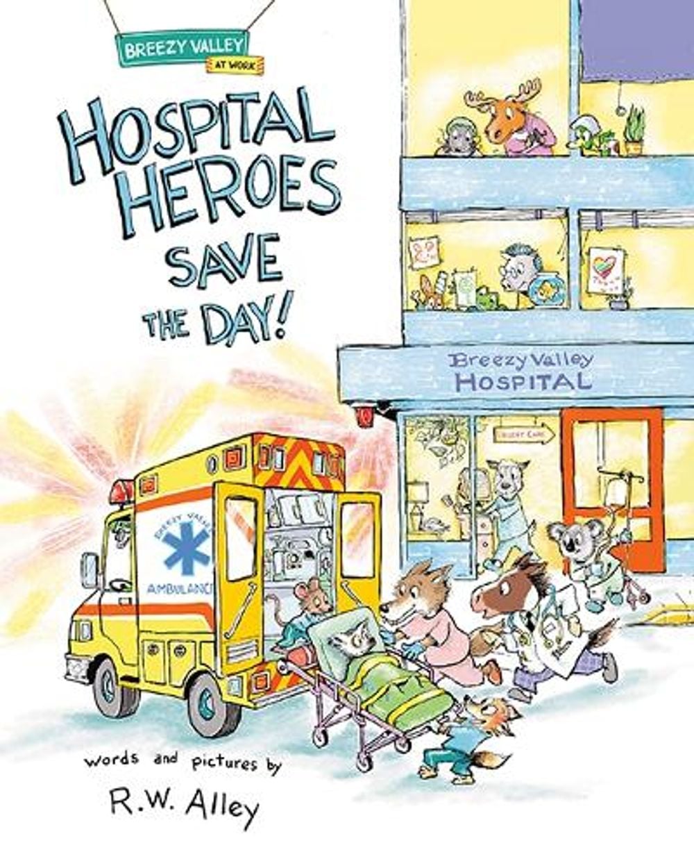 Hospital Heroes Save the Day! by R.W. Alley - ISBN: 9781662670299