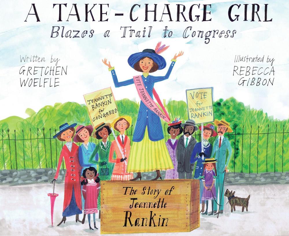 A Take-Charge Girl Blazes a Trail to Congress by Gretchen Woelfle - ISBN: 9781662680120