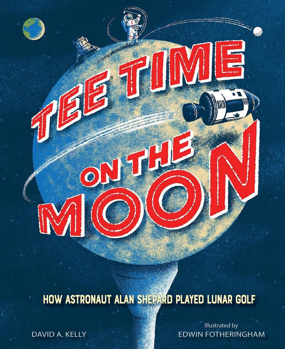 Tee Time on the Moon by David A. Kelly - ISBN: 9781662680175
