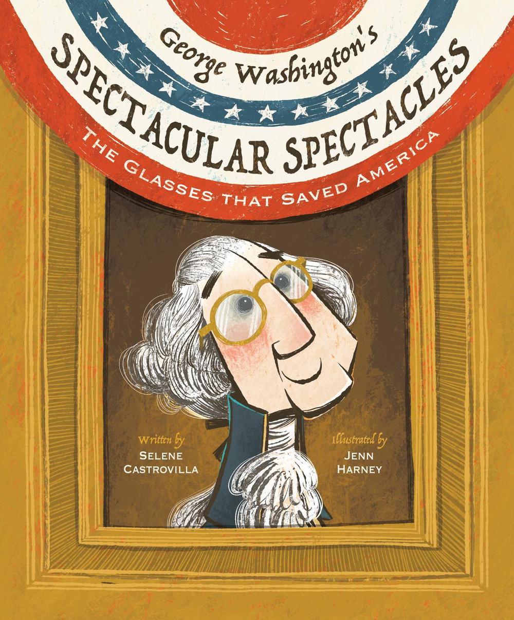 George Washington's Spectacular Spectacles by Selene Castrovilla - ISBN: 9781662680434