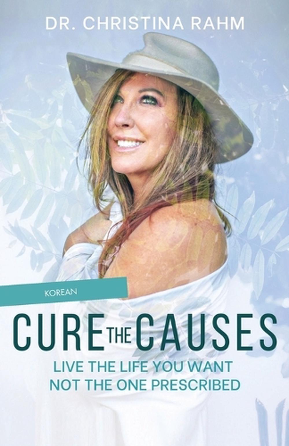 Cure the Causes (Korean) by Dr Christina Rahm - ISBN: 9781662946592