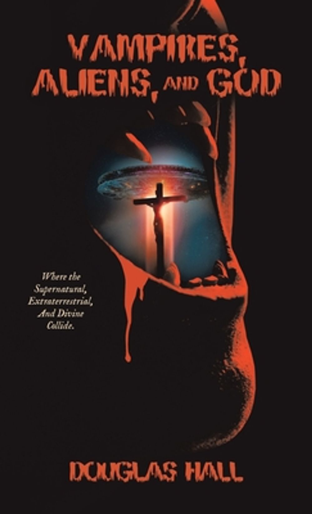 Vampires, Aliens, and God by Douglas Hall - ISBN: 9781665779456