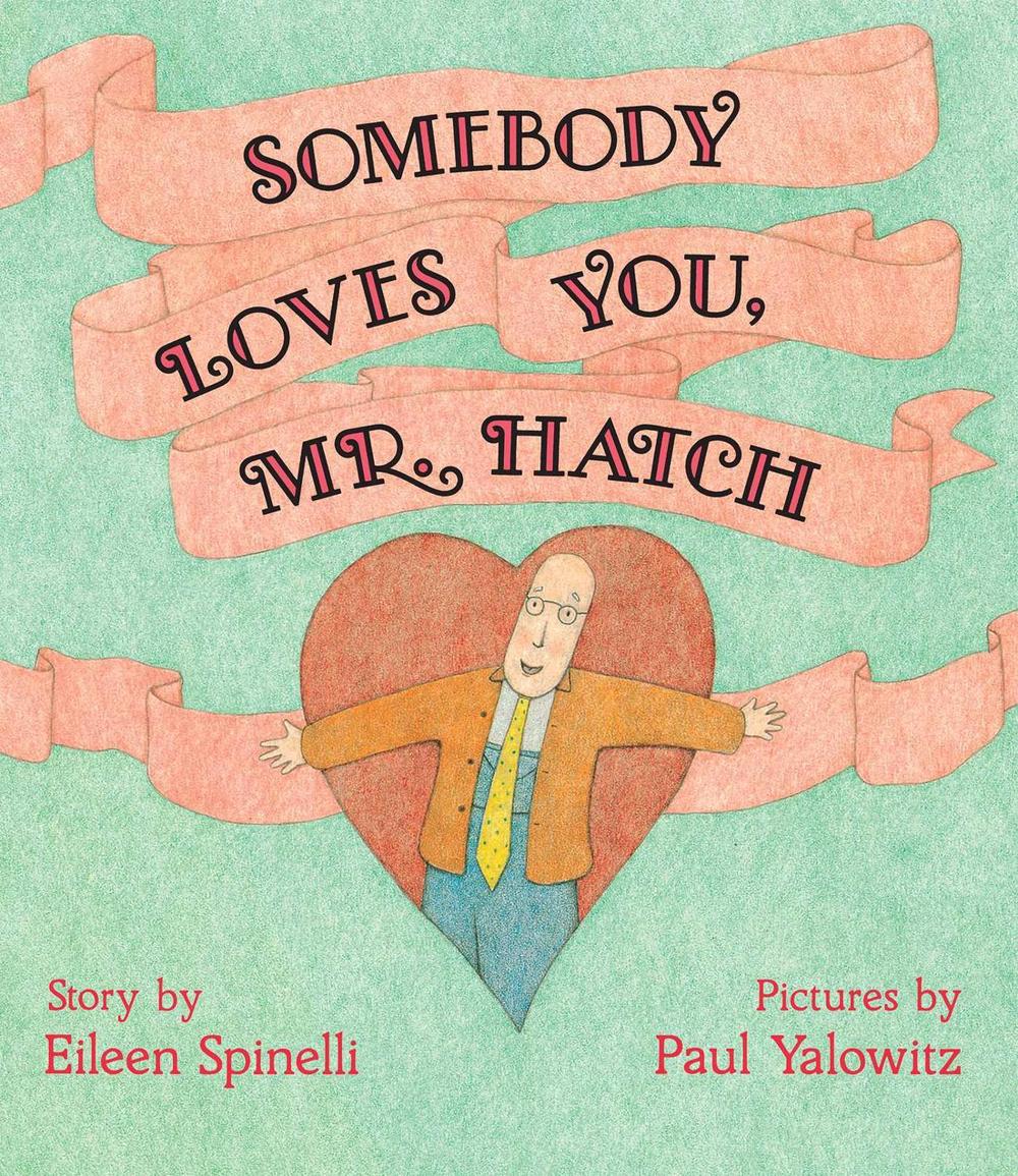 Somebody Loves You, Mr. Hatch by Eileen Spinelli - ISBN: 9781665907460